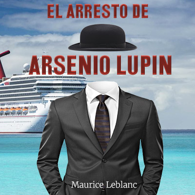 Audiolibro El arresto de Arsenio Lupin de Maurice Leblanc