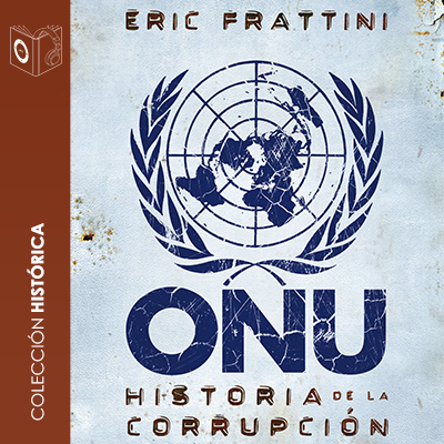 Audiolibro ONU Historia de la corrupción de Eric Frattini