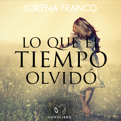 Audiolibro Lo que el tiempo olvidó de Lorena Franco
