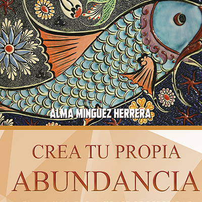 Audiolibro Crea tu propia abundancia de Alma Mínguez Herrera