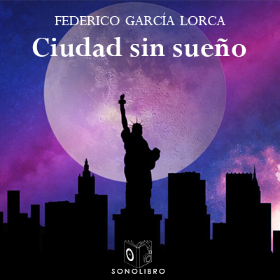 Audiolibro Ciudad sin sueño de Federico García Lorca
