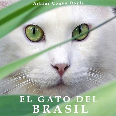 Audiolibro El gato del Brasil de Arthur Conan Doyle