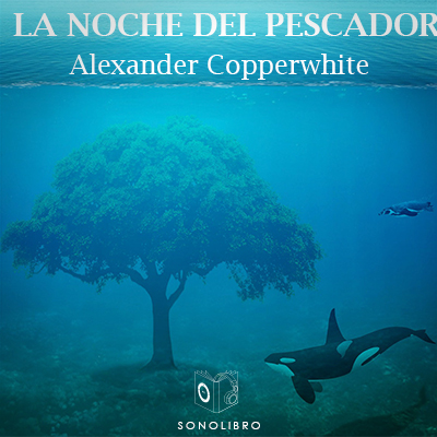 Audiolibro La noche del pescador de Alexander Copperwhite