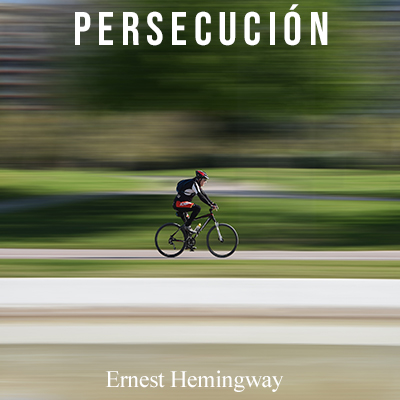 Audiolibro Persecución de Ernest Hemingway