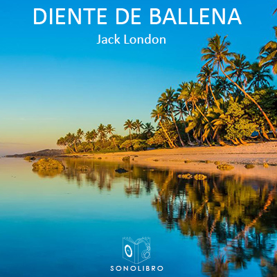 Audiolibro Diente de ballena de Jack London