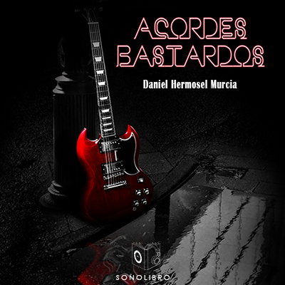 Audiolibro Acordes bastardos de Daniel Hermosel Murcia