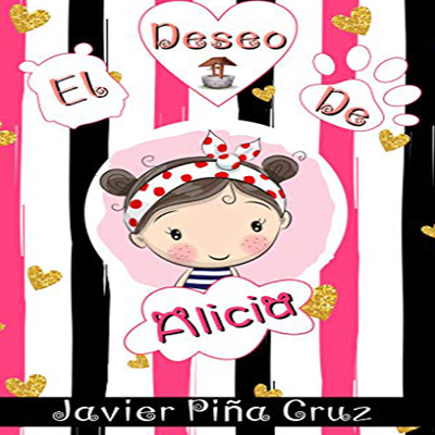 Audiolibro El deseo de Alicia de Javier Iván Piña Cruz