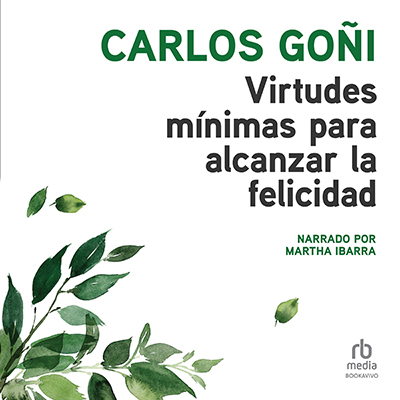 Audiolibro Virtudes mínimas para alcanzar la felicidad de Carlos Goñi