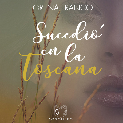 Audiolibro Sucedió en la Toscana de Lorena Franco