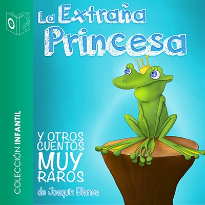 Audiolibro La extraña princesa y otros cuentos muy raros de Joaquín Blanes